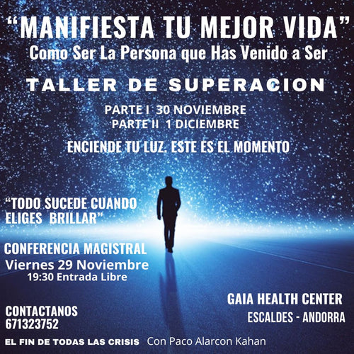 MANIFIESTA TU MEJOR VIDA: COMO SER LA PERSONA QUE HAS VENIDO A SER  en ANDORRA 30 Noviembre 1 Diciembre con Paco Alarcon Kahan