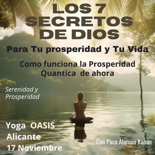 LOS 7 SECRETOS DE DIOS Serenidad y Prosperidad divina para tu vida en Alicante con Paco Alarcon Kahan  17 Noviembre