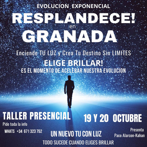 RESPLANDECE EN GRANADA: DECIDE TU DESTINO DESDE TU LUZ > Taller presencial 19 y 20 Octubre  con Paco Alarcon Kahan