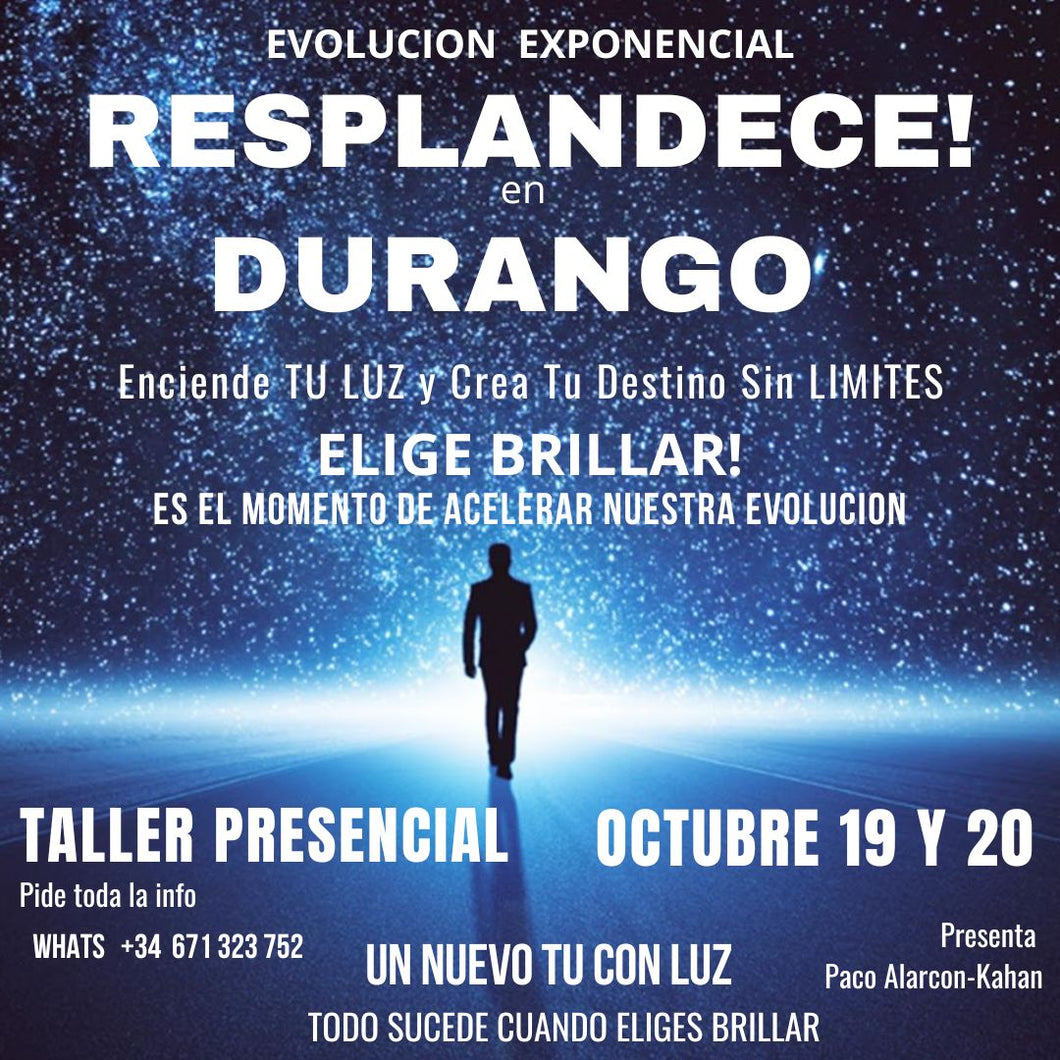 RESPLANDECE EN DURANGO: ENCIENDE TU LUZ Y CREA TU DESTINO > Taller presencial Durango > 19 y 20 Octubre con Paco Alarcon Kahan