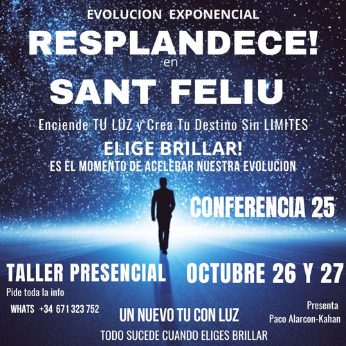 RESPLANDECE: ENCIENDE TU LUZ Y CREA TU DESTINO > Taller presencial SANT FELIU 26 y 27 Octubre con Paco Alarcon Kahan