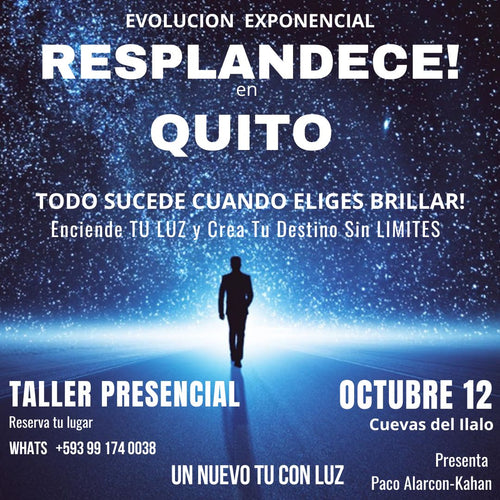 RESPLANDECE en QUITO: ENCIENDE TU LUZ Y CREA TU DESTINO > Taller presencial TUMBACO CUEVAS DEL ILALO 12 Octubre con Paco Alarcon Kahan