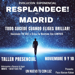 RESPLANDECE: ENCIENDE TU LUZ Y CREA TU DESTINO > Taller presencial MADRID 9 y 10 NOVIEMBRE con Paco Alarcon Kahan