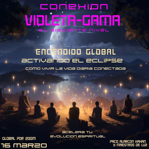 ENCENDIDO GLOBAL: ACTIVANDO EL ECLIPSE - Como vivir la vida diaria conectada 16 Marzo con Kahan