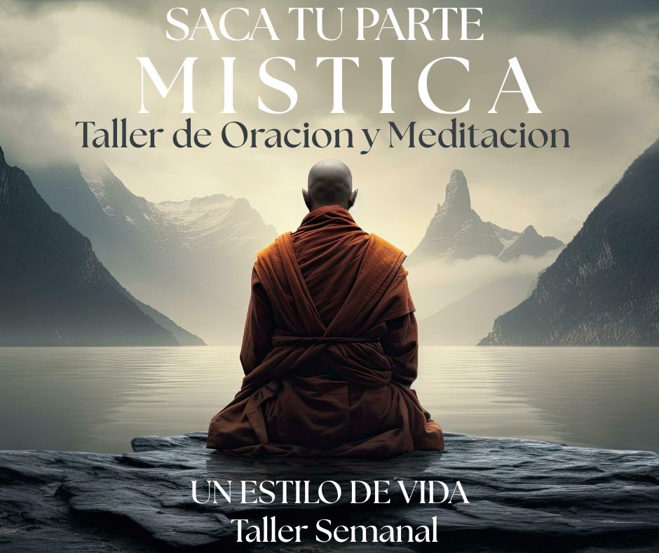 SACA TU PARTE MISTICA: UN ESTILO DE VIDA - Taller de Oracion y Meditacion - Taller semanal con Kahan