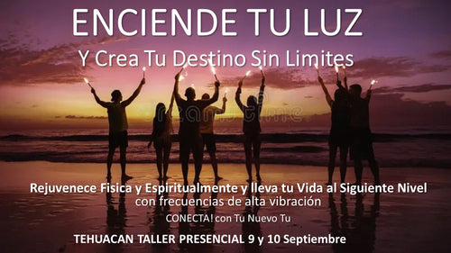 ENCIENDE TU LUZ Y CREA TU DESTINO: “Sin Limites” TALLER PRESENCIAL TEHUACAN MEXICO 9 y 10 Septiembre