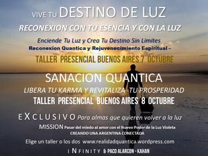 Accion - VIVE TU DESTINO DE LUZ en BUENOS AIRES > 2 Talleres para transformarte 7 y 8 Octubre  Precio especial por el pack de 2 eventos