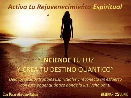 ENCIENDE TU LUZ Y CREA TU DESTINO QUANTICO & Webinar Global 25 Junio