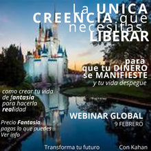 Cargar imagen en el visor de la galería, LA UNICA CREENCIA QUE NECESITAS LIBERAR PARA MANIFESTAR TU NUEVA REALIDAD DE DINERO  9 Febrero  Online Global - Con Kahan