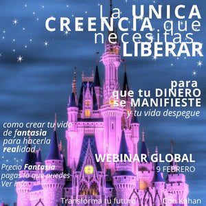LA UNICA CREENCIA QUE NECESITAS LIBERAR PARA MANIFESTAR TU NUEVA REALIDAD DE DINERO  9 Febrero  Online Global - Con Kahan
