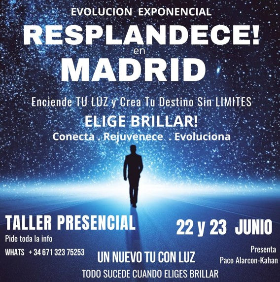 RESPLANDECE! en MADRID:  ENCIENDE TU LUZ y Experimenta la revelacion de Dios dentro de ti &  TALLER PRESENCIAL MADRID 22 y 23 Junio