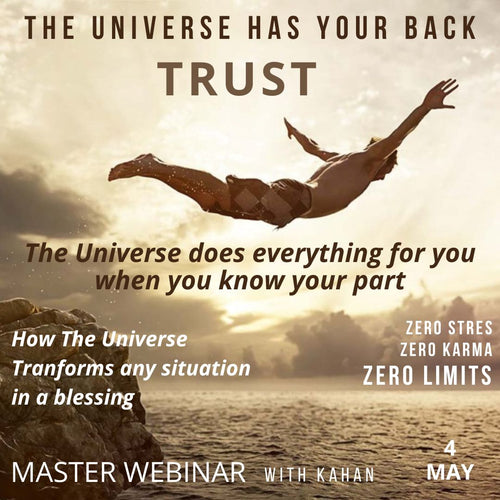 Action > THE UNIVERSE HAS YOUR BACK: How the Universe transforms any situation in a blessing for you. MASTER WEBINAR 4 May
