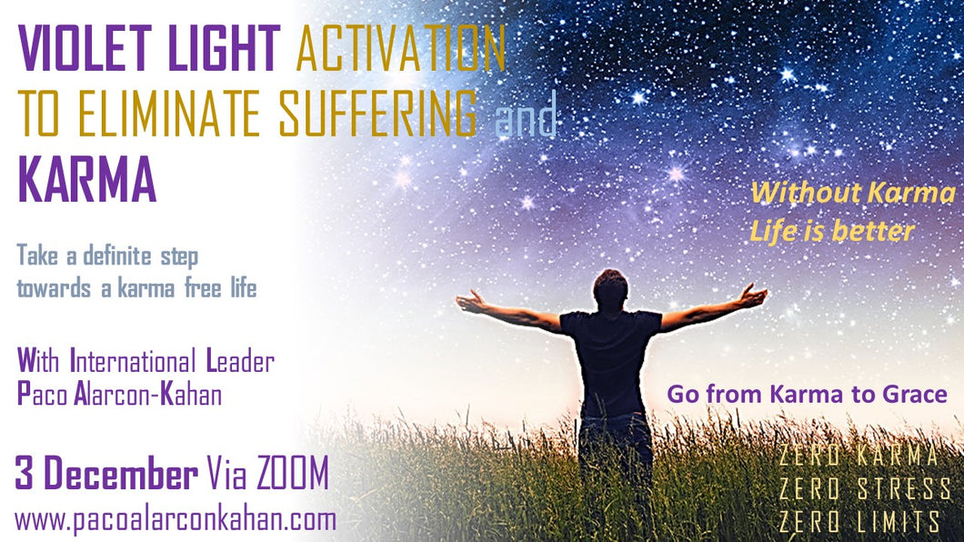 ACTIVATION TO ELIMINATE SUFFERING AND KARMA - 3 DECEMBER - ZOOM - Take a definite step towards a Karme Free Life - Access with a donation