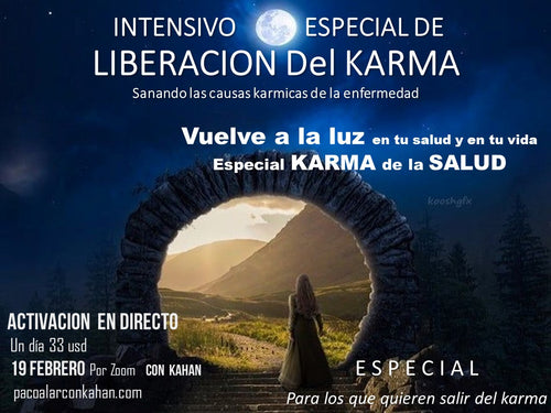 INTENSIVO ESPECIAL DE LIBERACION Del KARMA: SANANDO LAS CAUSAS KARMICAS DE LA ENFERMEDAD FISICA Y ESPIRITUAL que afecta la prosperidad y la vida: 19 Febrero