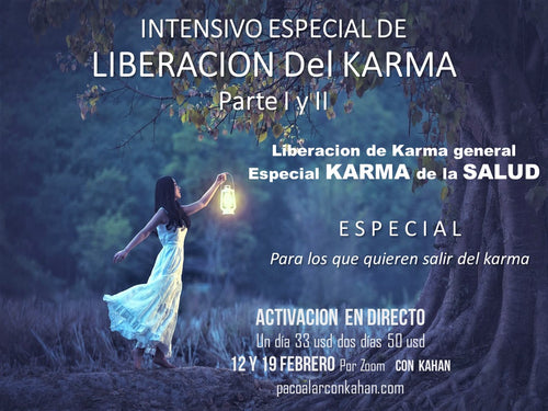 Accion INTENSIVO ESPECIAL DE LIBERACION Del KARMA Parte I y II: Liberacion de Karma general - Especial KARMA de la SALUD: 12 y 19 Febrero DESCUENTO 2 Dias