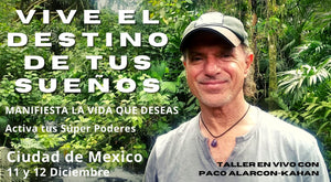 VIVE EL DESTINO DE TUS SUEÑOS - Taller en vivo Ciudad de Mexico 11 y 12 Diciembre - Manifiesta la vida que deseas y retorna a la luz