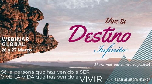 VIVE TU DESTINO INFINITO - Manifiesta tu realidad ilimitada de la manera mas rapida - WEBINAR GLOBAL 26 y 27 Marzo - Descuento especial final de mes 39 dolares