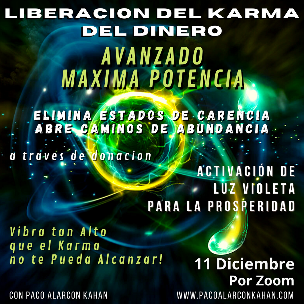 Acciona -SANACION GLOBAL PARA LIBERACION DEL KARMA DEL DINERO - AVANZADO: MAXIMA POTENCIA - 11 DICIEMBRE Zoom - Escoge tu Donacion