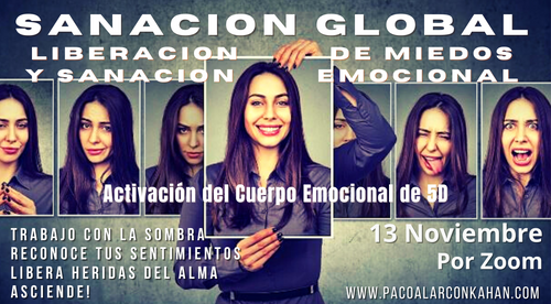 Acciona - SANACION GLOBAL - LIBERACION DE MIEDOS Y SANACION EMOCIONAL - ACTIVACION del CUERPO EMOCIONAL de 5D - 13 NOVIEMBRE Zoom