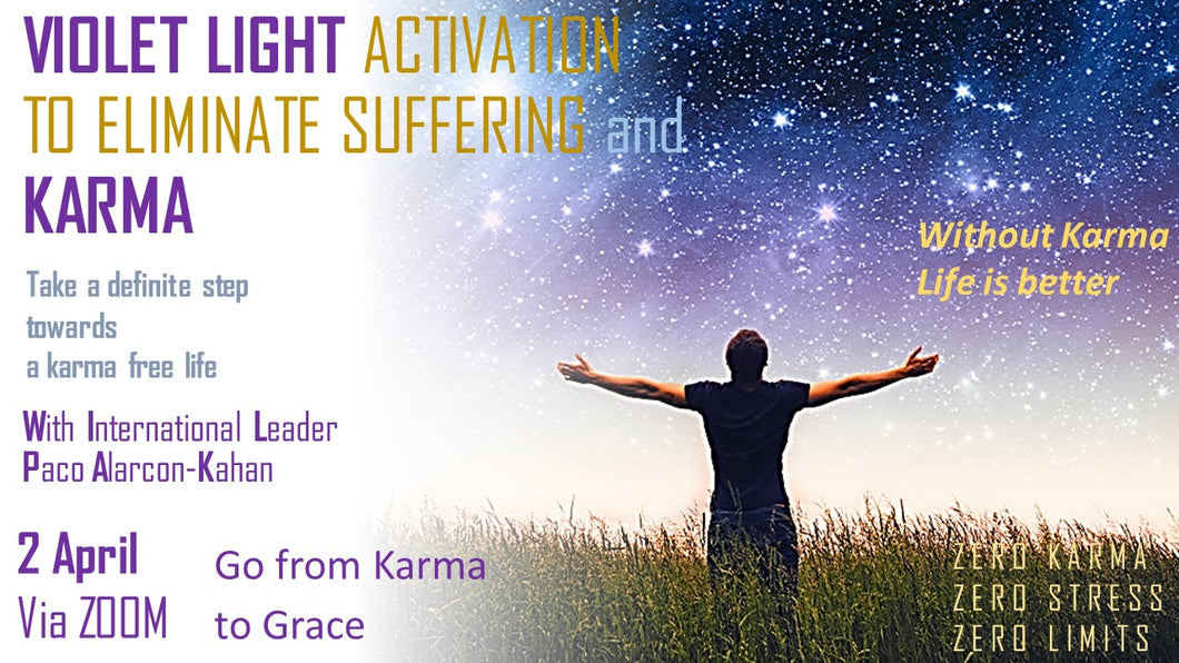 ACTIVATION TO ELIMINATE SUFFERING AND KARMA - 2 April - ZOOM - Take a definite step towards a Karma Free Life